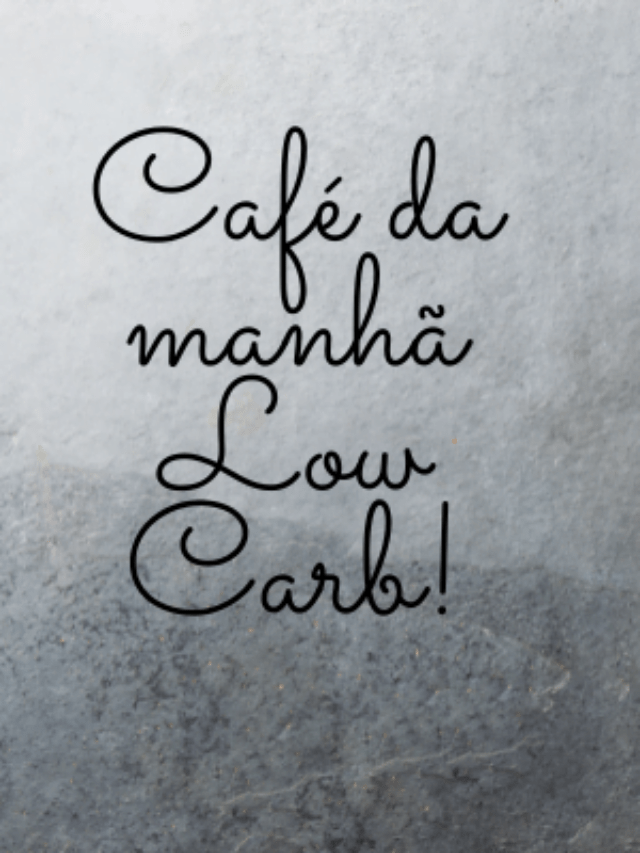 Café da manhã Low Carb